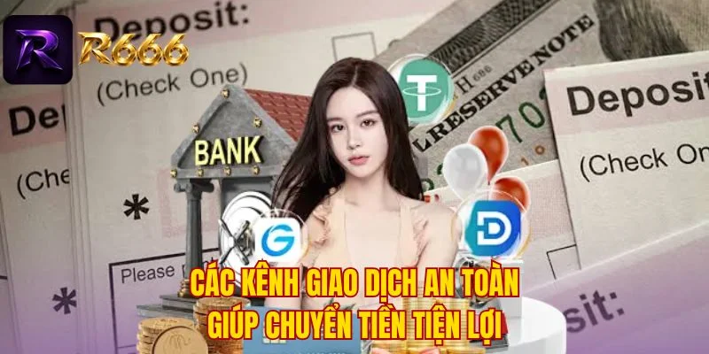 Các kênh giao dịch an toàn giúp chuyển tiền tiện lợi
