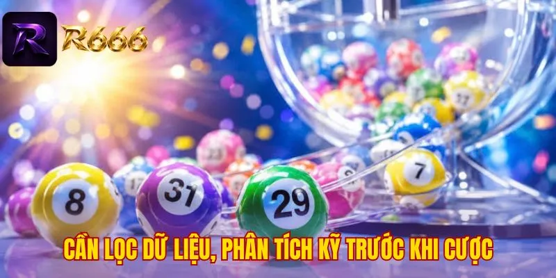 Cần lọc dữ liệu, phân tích kỹ trước khi cược