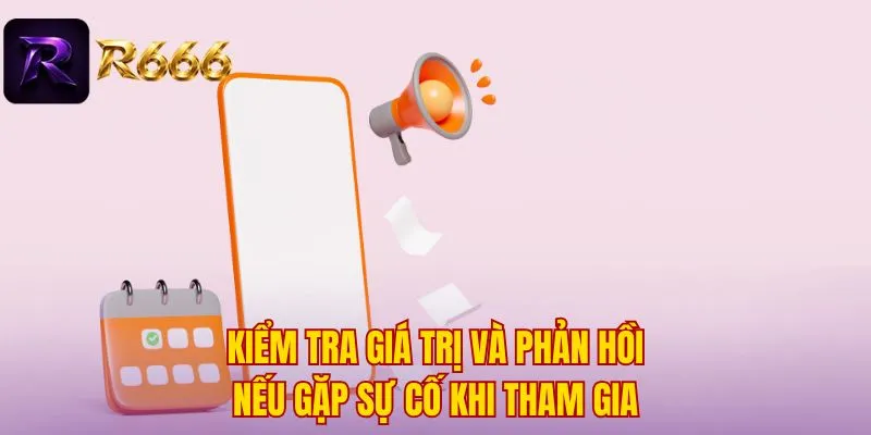 Kiểm tra giá trị và phản hồi nếu gặp sự cố khi tham gia