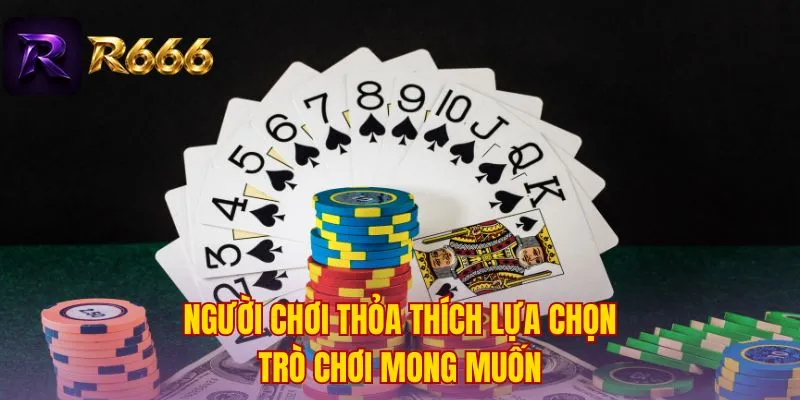 Người chơi thỏa thích lựa chọn trò chơi mong muốn