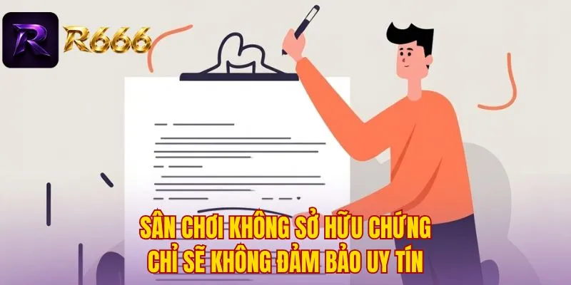 Sân chơi không sở hữu chứng chỉ sẽ không đảm bảo uy tín